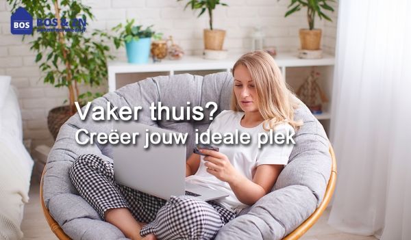 Vaker thuis? Creëer jouw ideale plek